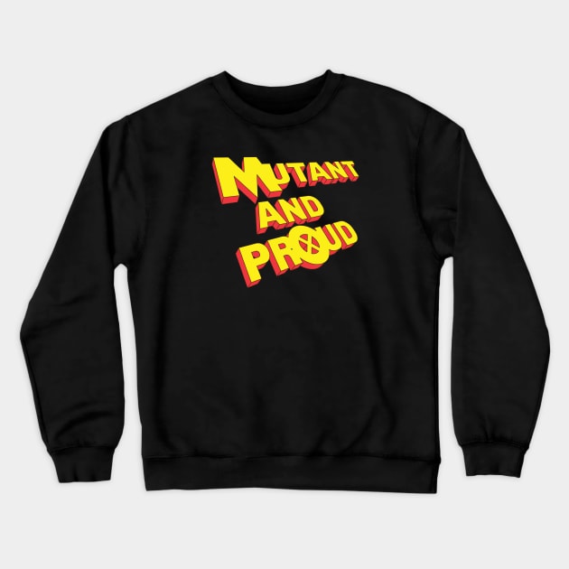 Mutant and Proud - old school Crewneck Sweatshirt by AO01